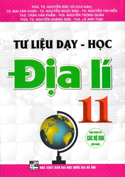 TƯ LIỆU DẠY - HỌC ĐỊA LÍ LỚP 11 (Dùng chung cho các bộ SGK hiện hành)